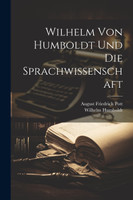 Wilhelm Von Humboldt Und Die Sprachwissenschaft by August Friedrich Pott (Paperback)