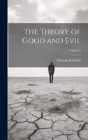 The Theory of Good and Evil; Volume 2 by Hastings Rashdall (Hardcover)