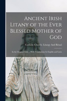 Ancient Irish Litany of the Ever Blessed Mother of God (Paperback)