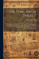The Tung-kwún Dialect by James Dyer Ball (Paperback)