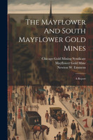 The Mayflower And South Mayflower Gold Mines by Stephen Henry Emmens (Paperback)