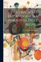 Cenni Sulla Organografia E Fisiologia Delle Alghe... by Giuseppe Meneghini (Paperback)