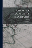 American Journal Of Psychiatry; Volume 67 by Anonymous (Paperback)