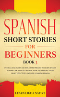 Spanish Short Stories for Beginners Book 3 by Learn Like A Native (Paperback)