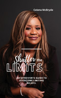 Shatter the Limits by Celena McBryde (Paperback)