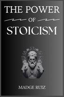 THE POWER OF STOICISM by MADGE RUIZ (Paperback)