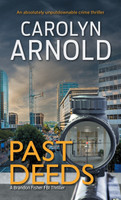 Past Deeds : An absolutely unputdownable crime thriller by Carolyn Arnold (Paperback)