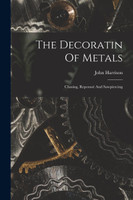 The Decoratin Of Metals by John Harrison (Paperback)