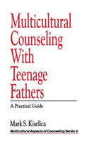 Multicultural Counseling with Teenage Fathers