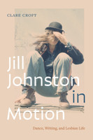 Jill Johnston in Motion by Clare Croft (Paperback)