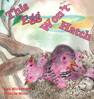 This Egg Won't Hatch by Lois Wickstrom (Hardcover)