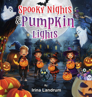 Spooky Nights and Pumpkin Lights by Irina Landrum (Hardcover)