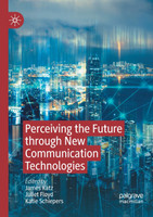 Perceiving the Future through New Communication Technologies by James Katz (Paperback)
