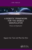 A Robotic Framework for the Mobile Manipulator by Nguyen Van Toan (Paperback)