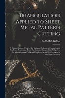 Triangulation Applied to Sheet Metal Pattern Cutting by Fred SMith Kidder (Paperback)