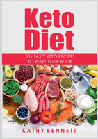 Keto Diet : 50+ Tasty Keto Recipes to Reset Your Body by Kathy Bennett (Paperback)