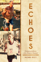 Echoes : Contemplations Of A Mature Runner by Michael Beisty (Paperback)