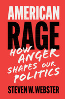 American Rage : How Anger Shapes Our Politics (Paperback)