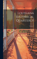 Louisiana Historical Quarterly; Volume 3 by Anonymous (Hardcover)