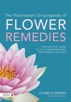 Practitioner's Encyclopedia of Flower Remedies: The Definitive Guide to