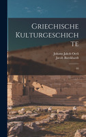 Griechische Kulturgeschichte : 03 by Jacob Burckhardt (Hardcover)