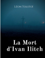 La Mort d'Ivan Ilitch : La Mort d'un juge by Léon Tolstoï (Paperback)
