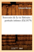 Souvenirs de la vie littéraire : portraits intimes (Éd.1879) by WERDET E (Paperback)