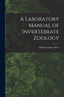 A Laboratory Manual of Invertebrate Zoology by Gilman Arthur Drew (Paperback)