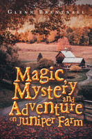 Magic, Mystery and Adventure on Juniper Farm by Glenn Brentnall (Paperback)