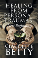 Healing from Personal Traumas by Claudette Betty (Paperback)