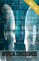 Artificial Consciousness : A Journey Beyond AI by James V Luisi (Hardcover)