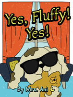Yes, Fluffy! Yes! by Mrs. Ani (Hardcover)