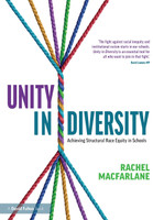 Unity in Diversity : Achieving Structural Race Equity in Schools by Rachel Macfarlane (Paperback)
