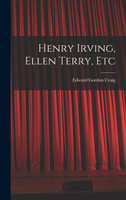 Henry Irving, Ellen Terry, Etc by Edward Gordon Craig (Hardcover)