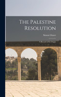 The Palestine Resolution by Simon Glazer (Hardcover)