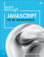 Learn Enough JavaScript to Be Dangerous :  A Tutorial Introduction to Programming with JavaScript by Michael Hartl (Paperback)
