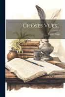 Choses Vues... by Victor Hugo (Paperback)