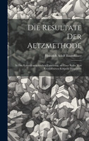 Die Resultate Der Aetzmethode by Heinrich Adolf Baumhauer (Hardcover)