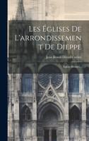 Les Églises De L'arrondissement De Dieppe : Églises Rurales... (Hardcover)