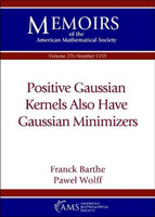 Positive Gaussian Kernels Also Have Gaussian Minimizers