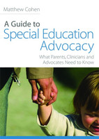 Guide to Special Education Advocacy: What Parents, Clinicians and Advoca