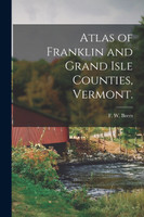 Atlas of Franklin and Grand Isle Counties, Vermont. (Paperback)