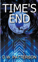 Time's End by D.W. Patterson (Paperback)