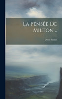 La pensée de Milton .. by Denis Saurat (Hardcover)