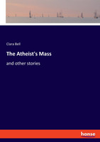 The Atheist's Mass by Clara Bell (Paperback)