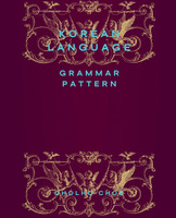Korean Language : Grammar Pattern by Cholho Choe (Paperback)