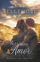Borrowing Amor by Kat Bellemore (Paperback)