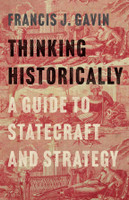 Thinking Historically by Francis J. Gavin (Hardcover)