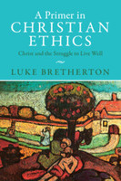 A Primer in Christian Ethics (Paperback)