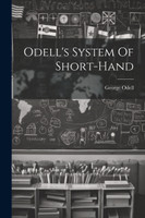 Odell's System Of Short-hand by George Odell (printer.) (Paperback)